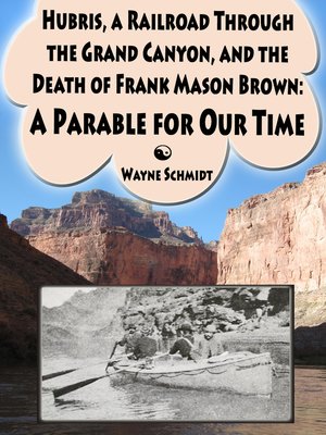 cover image of Hubris, a Railroad Through the Grand Canyon, and the Death of Frank Mason Brown